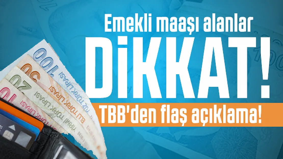 Emekli maaşı alanların yakından takip ettiği TBB'den flaş açıklama!