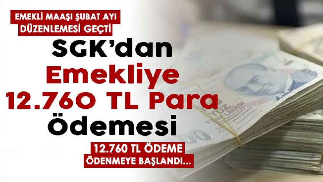 Emekli maaşı Şubat ayı düzenlemesi az önce geçti! SGK üzerinden emeklilere 12 bin 760 TL ödeme başladı