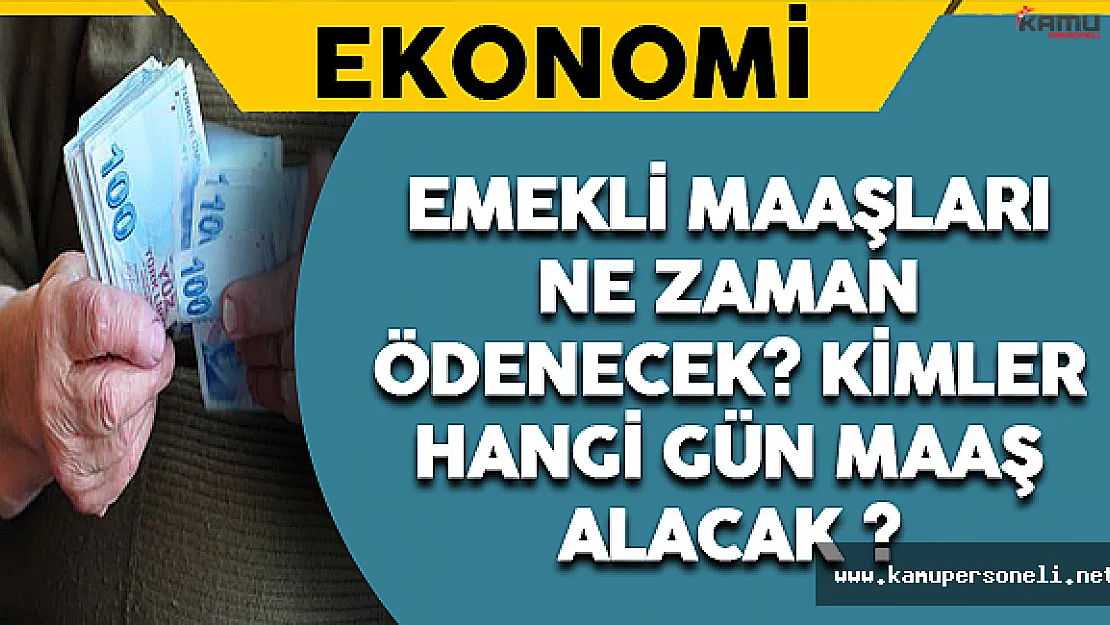 Emekli Maaşları Ne Zaman Ödenecek ? Kimler Hangi Gün Maaş Alacak ?