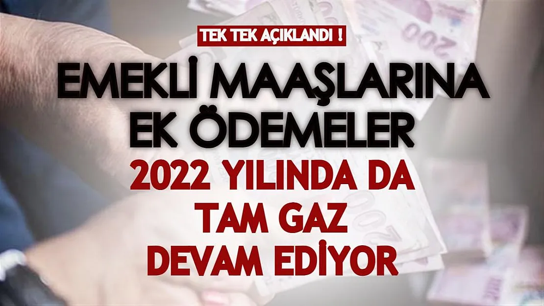 Emekli maaşlarına ek ödemeler 2022 yılında da tam gaz devam ediyor! Güncel ödeme tutarları ne kadar?