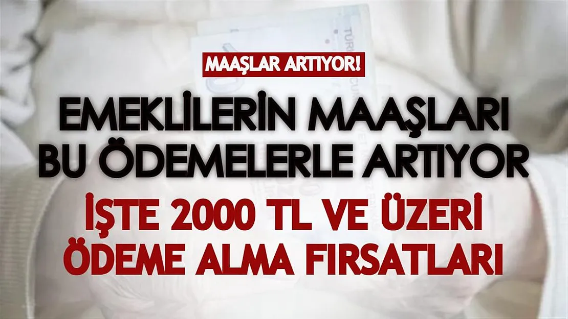 Emekli maaşlarının tutarı bu ödemelerle birlikte artışa geçiyor! 2000 TL ve üzeri promosyon veren bankalar hangileri?