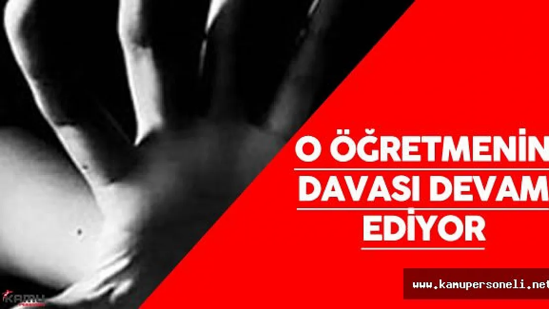 Emekli Öğretmenin 'Cinsel İstismar' Davası Devam Ediyor