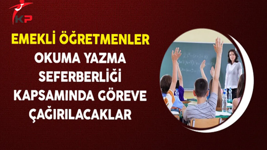 Emekli Öğretmenler Okuma Yazma Seferberliği Kapsamında Göreve Çağırılacaklar