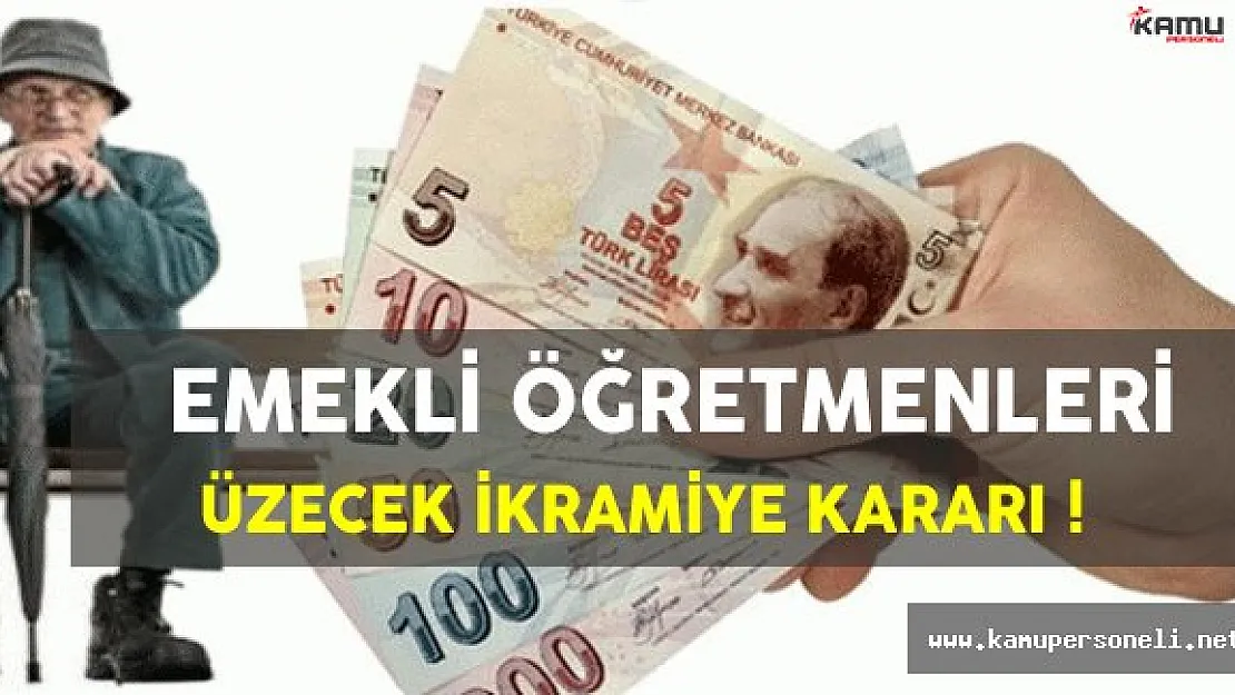 Emekli Öğretmenleri Üzecek İkramiye Kararı