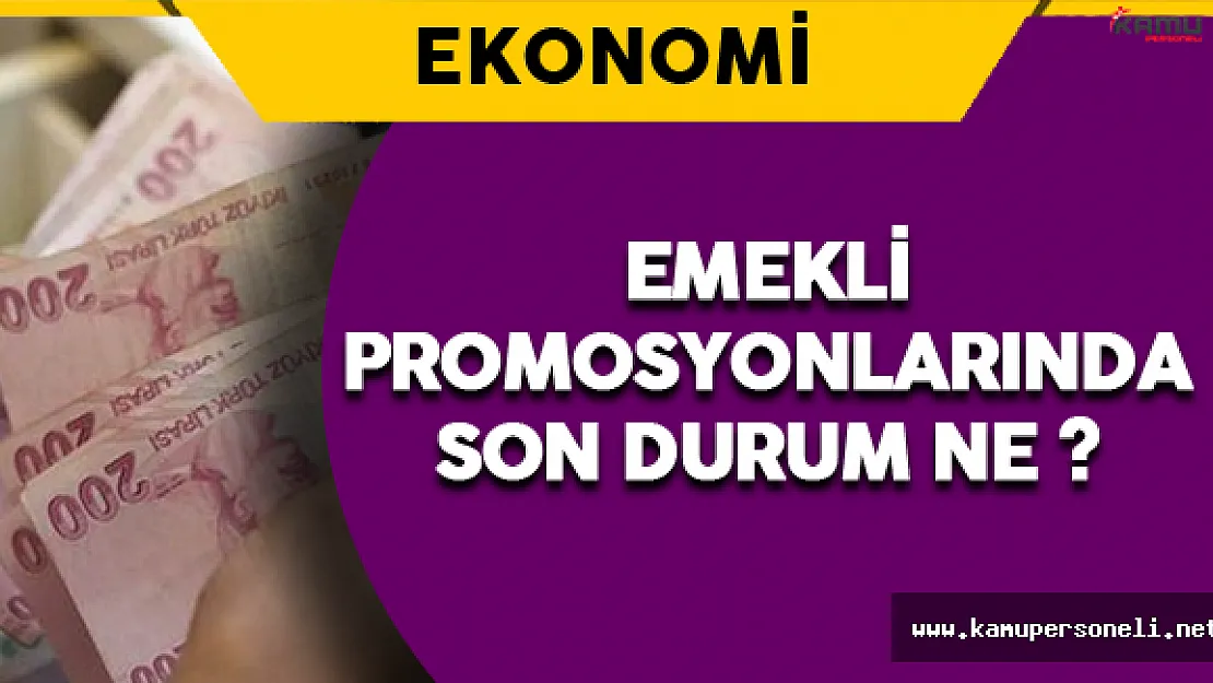 Emekli Promosyonlarında Son Durum Ne ?