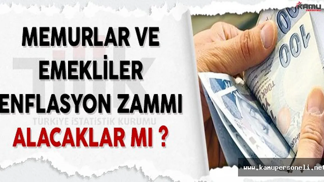 Emekliler ve Memurlar Enflasyon Zammı Alacaklar Mı ?