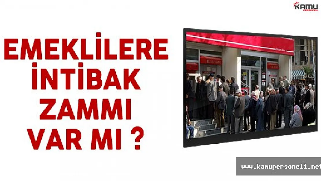 Emeklilere intibak zammı verilecek mi son durum