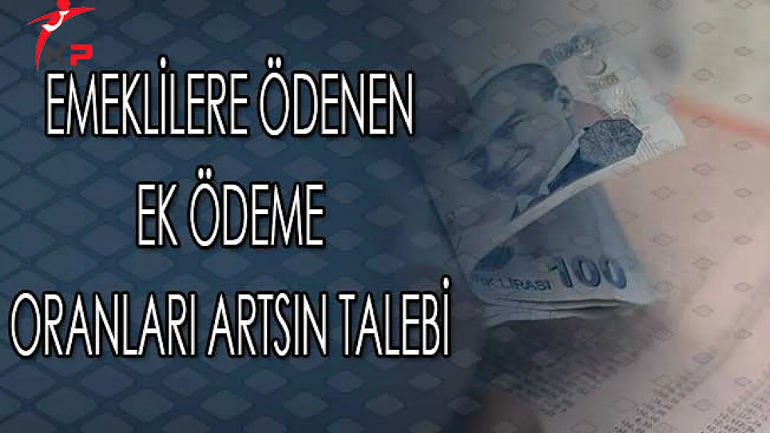 Emeklilere Ödenen Ek Ödeme Oranları Yükselsin Talebi