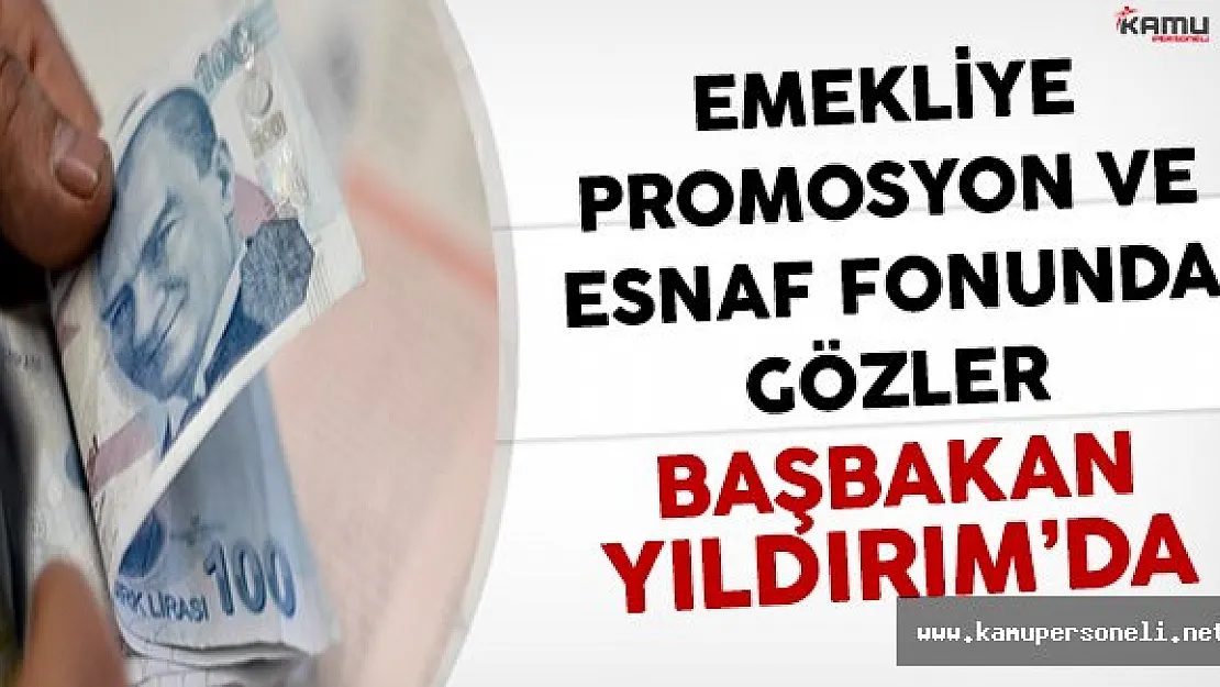 Emeklilere Promosyon ve Esnaf Fonu Hakkında Başbakan'ın Açıklamaları Bekleniyor