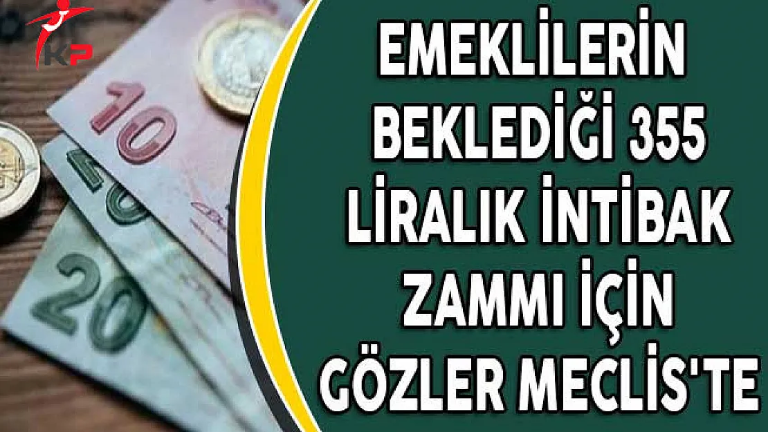 Emeklilerin Beklediği 355 Liralık İntibak Zammı İçin Gözler Meclis'te