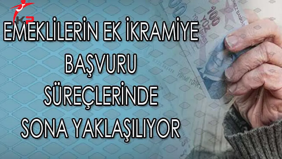 Emeklilerin Ek İkramiye Başvuru Süreçlerinde Sona Yaklaşılıyor