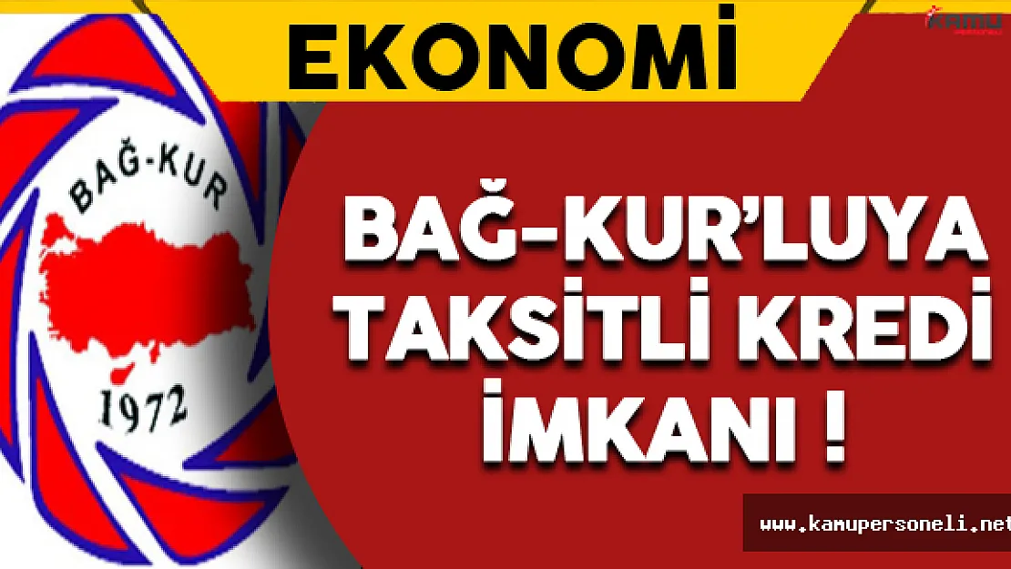 Emekliliği Gelmiş Bağ-Kur'lulara Taksitli Kredi İmkanı !