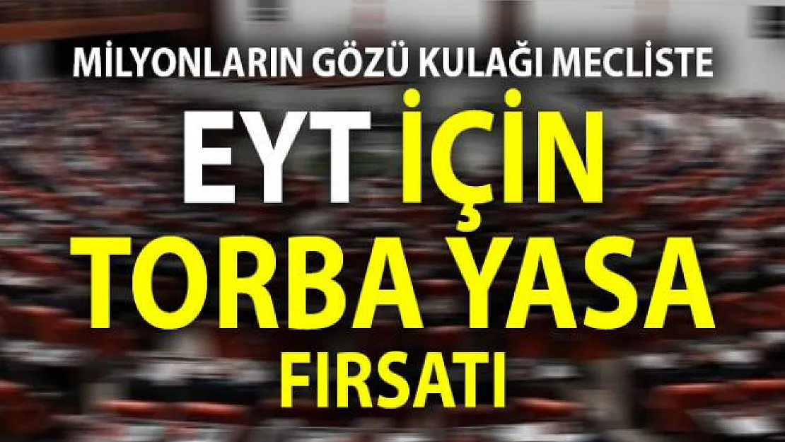 Emeklilikte Yaşa Takılan (EYT) Vatandaşlara Torba Yasa Fırsatı Doğdu