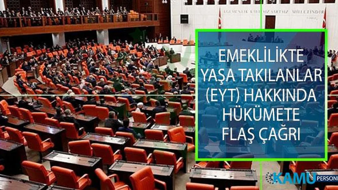 Emeklilikte Yaşa Takılanlar (EYT) Hakkında Hükümete Flaş Çağrı!