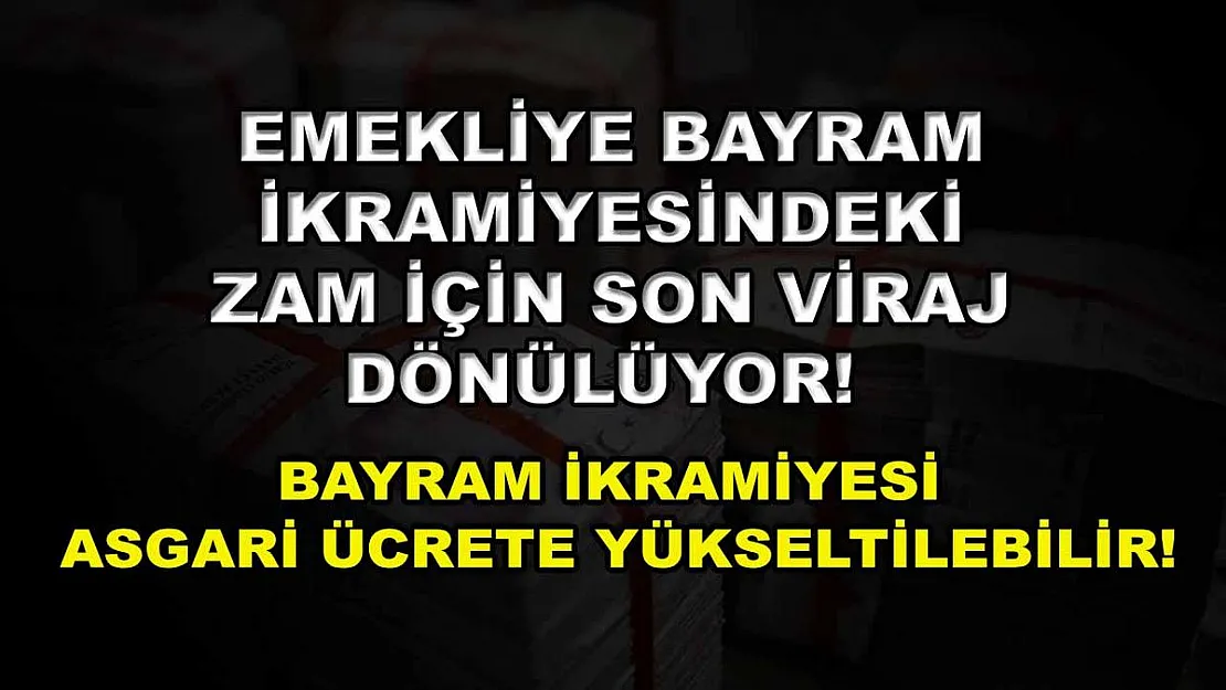 Emekliye bayram ikramiyesindeki zam için son viraj dönülüyor! Bayram ikramiyesi asgari ücrete yükseltilebilir!