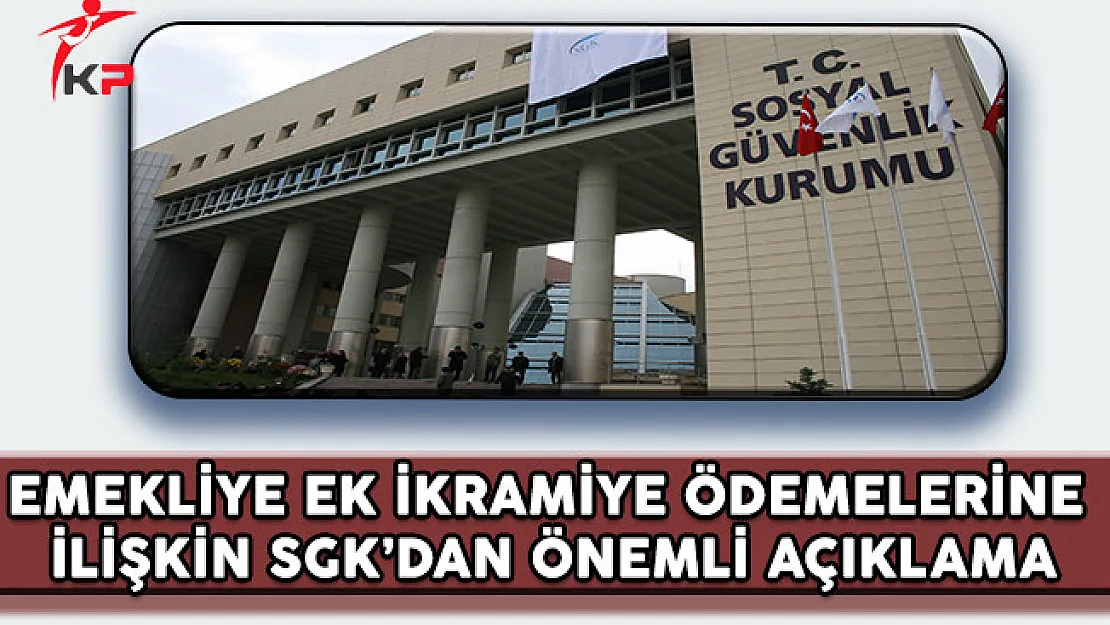 Emekliye Ek Ödemeye İlişkin SGK'dan Önemli Açıklama