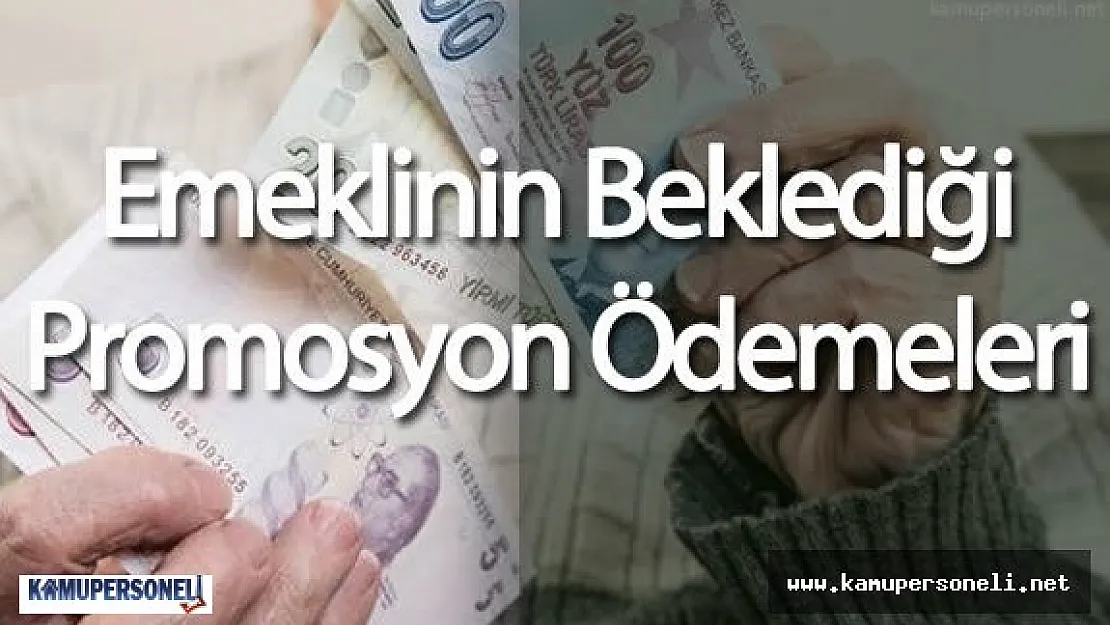 Emekliye Promosyon Ödemesi Ne Zaman Veriliyor ( Promosyon Ödemeleri için Görüşmeler Sonlandı mı)