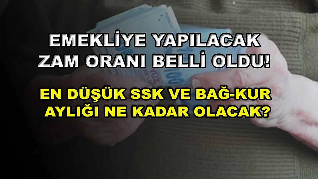 Emekliye yapılacak zam oranı belli oldu! En düşük SSK ve Bağ-Kur aylığı ne kadar olacak?