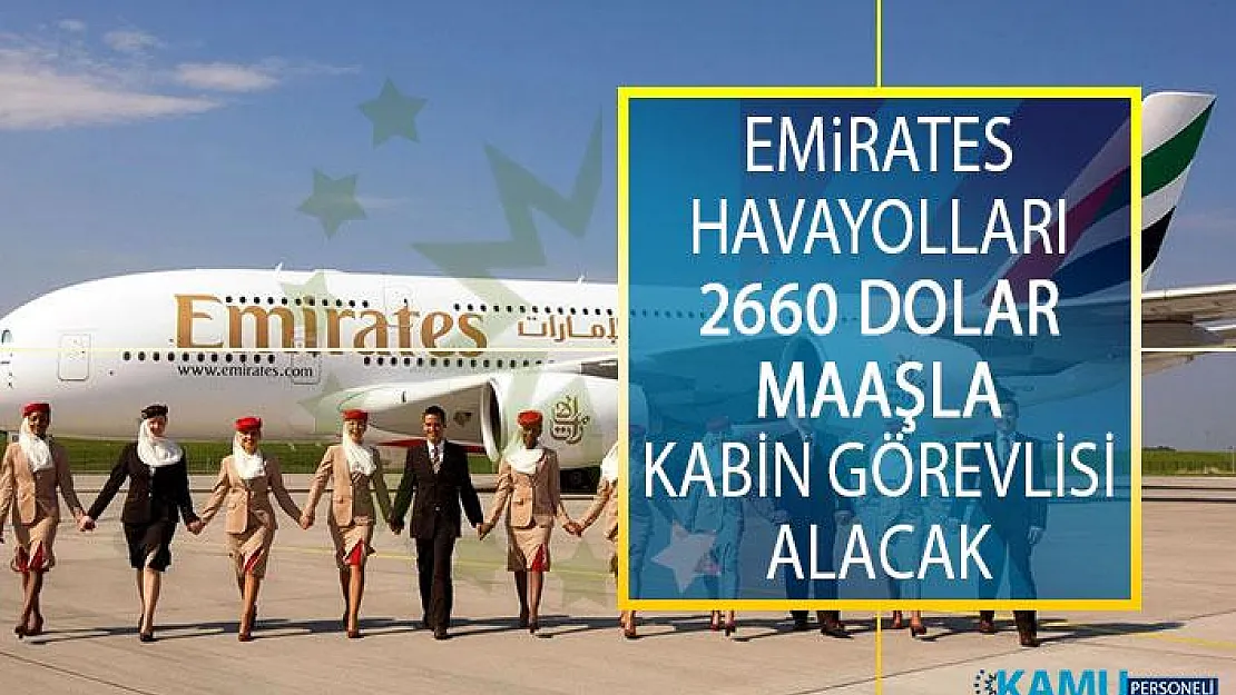Emirates Havayolları 2660 Dolar Maaşla Kabin Görevlisi Alacak! Emirates Hava Yolları Kabin Memuru Alımı Başvuru Şartları Nelerdir?