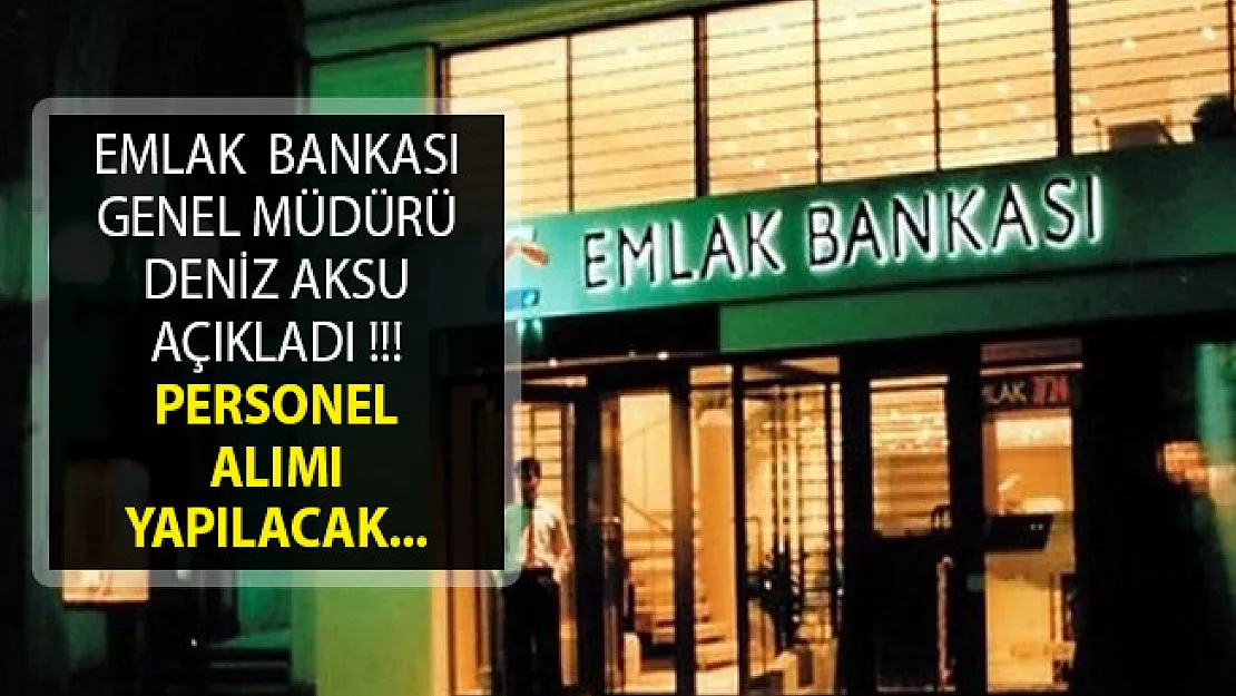 Emlak Katılım Bankası Genel Müdürü Deniz Aksu Açıkladı- Emlak Katılım Bankası Personel Alımı- Emlak Katılım Bankası Personel Alımı 2019