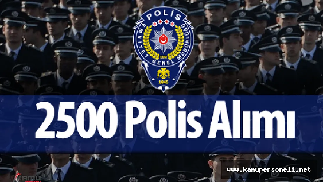 Emniyet Genel Müdürlüğü 2500 Polis Alımı için Başvurularda Sona Geliniyor