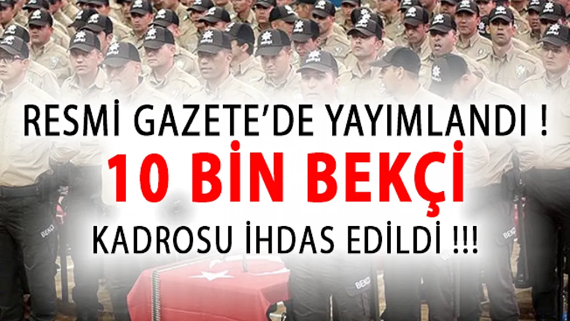 Emniyet Genel Müdürlüğü (EGM) 10 Bin Bekçi Kadro İhdası Resmi Gazete'de Yayımlandı!