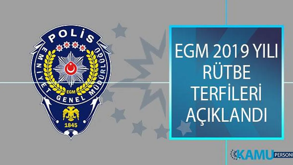 Emniyet Genel Müdürlüğü (EGM) 2019 Yılı Rütbe Terfileri Açıklandı! 1843 Personel Terfi Etti