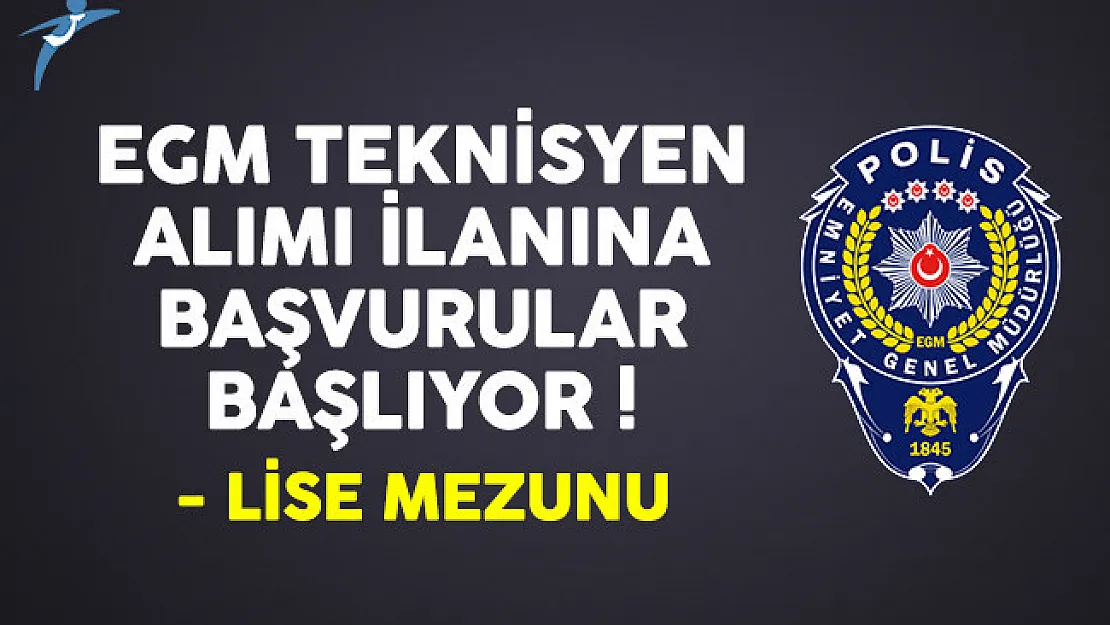 Emniyet Genel Müdürlüğü (EGM) lise mezunu kadrolu personel alımı başvuruları başlıyor