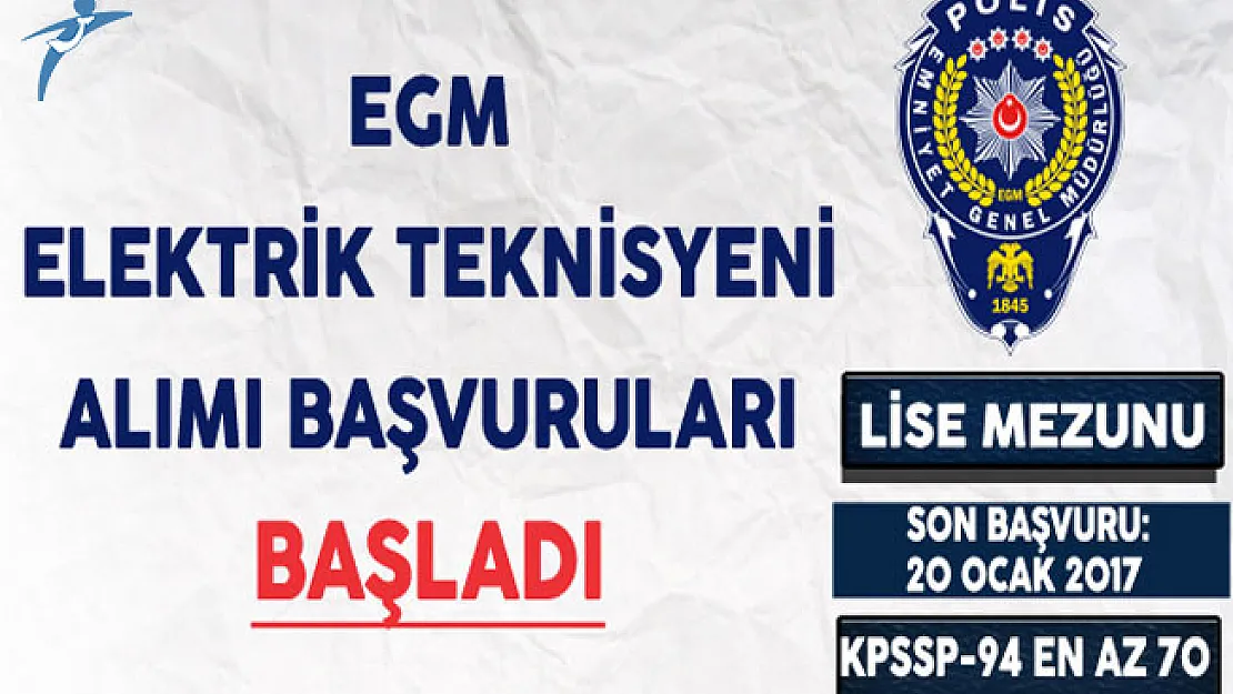 Emniyet Genel Müdürlüğü (EGM) Lise Mezunu Elektrik Teknisyeni Alımı Başvuruları Başladı