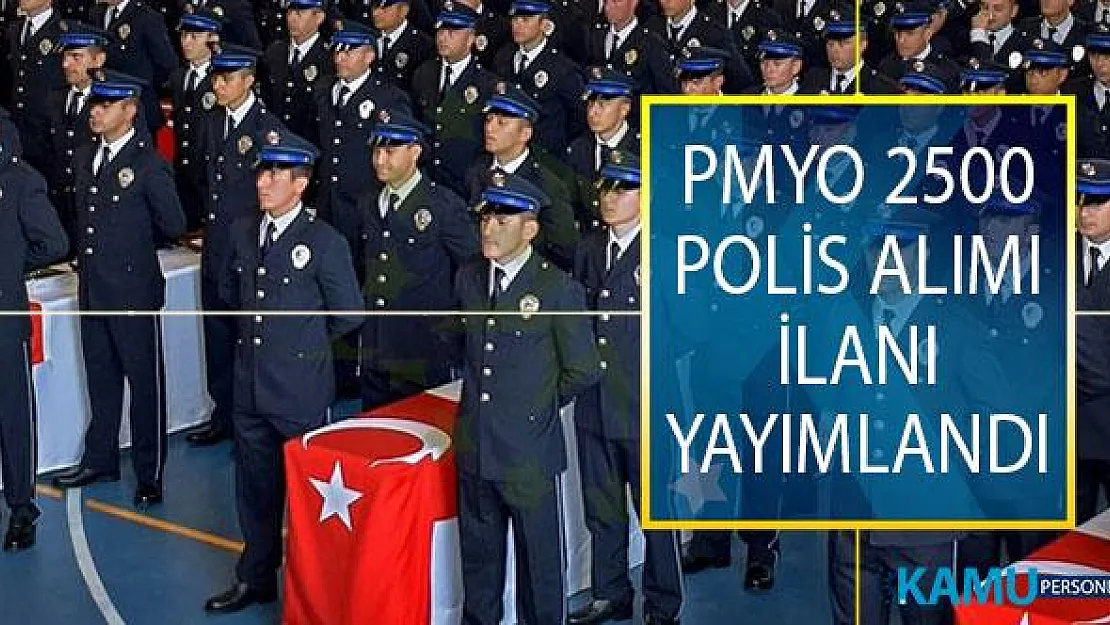 Emniyet Genel Müdürlüğü (EGM) Lise Mezunu 2 Bin 500 PMYO Polis Alım İlanı Yayımlandı!