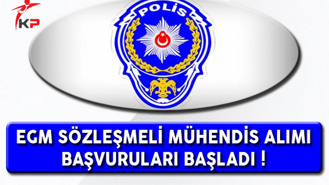 Emniyet Genel Müdürlüğü (EGM) Mühendis Alımı Başvuruları Başladı