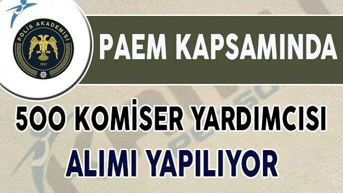 Emniyet Genel Müdürlüğü (EGM) PAEM 500 Komiser Yardımcısı Alımı Başvuruları Devam Ediyor