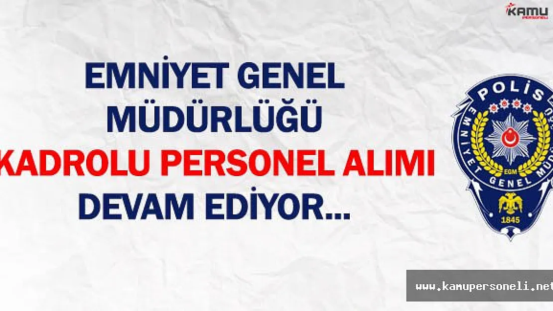 Emniyet Genel Müdürlüğü (EGM) Personel Alımına Kimler Başvurabilir ?