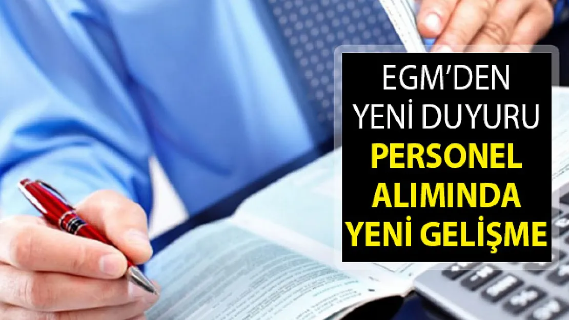 Emniyet Genel Müdürlüğü (EGM) Personel Alımında Yeni Gelişme! EGM'den Duyuru Yayımlandı