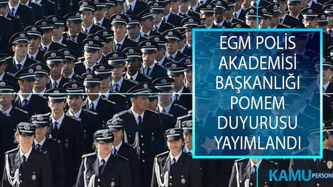 Emniyet Genel Müdürlüğü (EGM) Polis Akademisi Başkanlığı Üzerinden POMEM Eğitim Sonu Sınavı Duyurusu Yayımlandı!