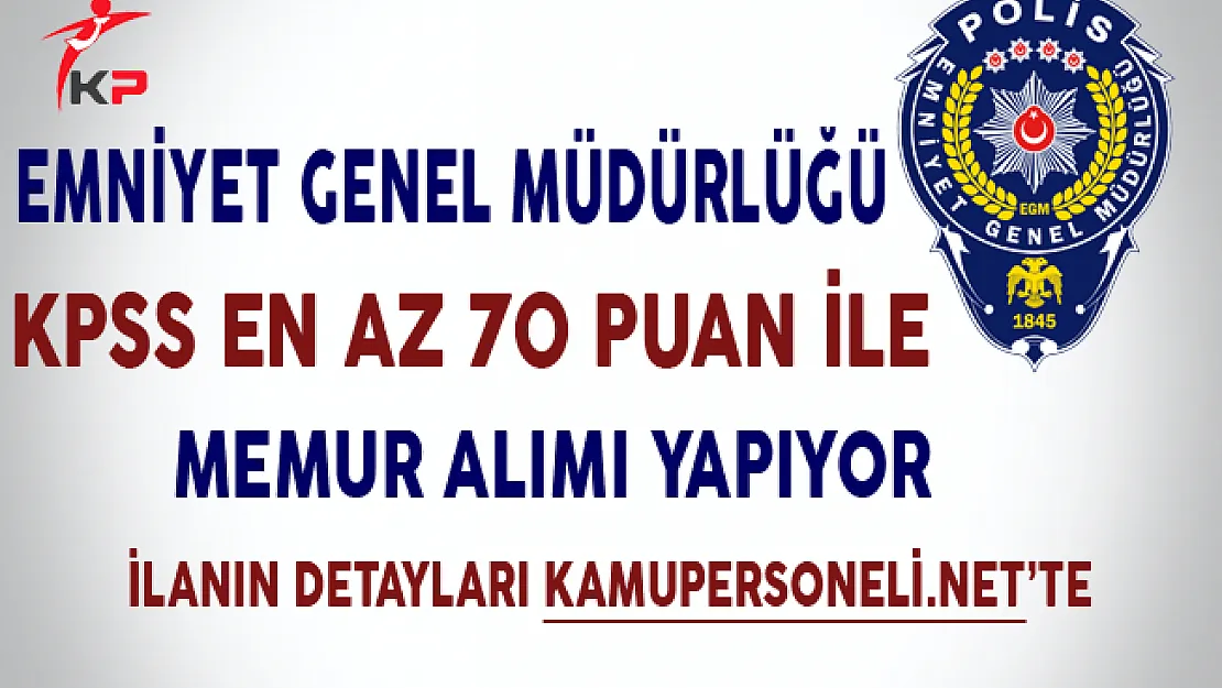 Emniyet Genel Müdürlüğü Memur Alımı Başvuruları Başladı