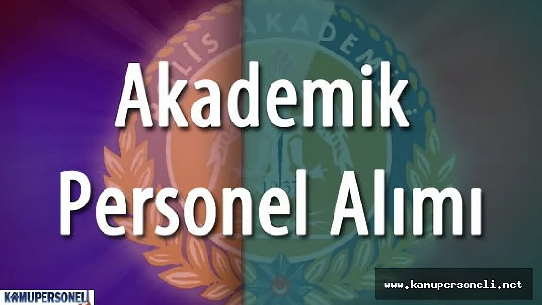 Emniyet Genel Müdürlüğü Polis Akademisi Akademik Personel Alımı