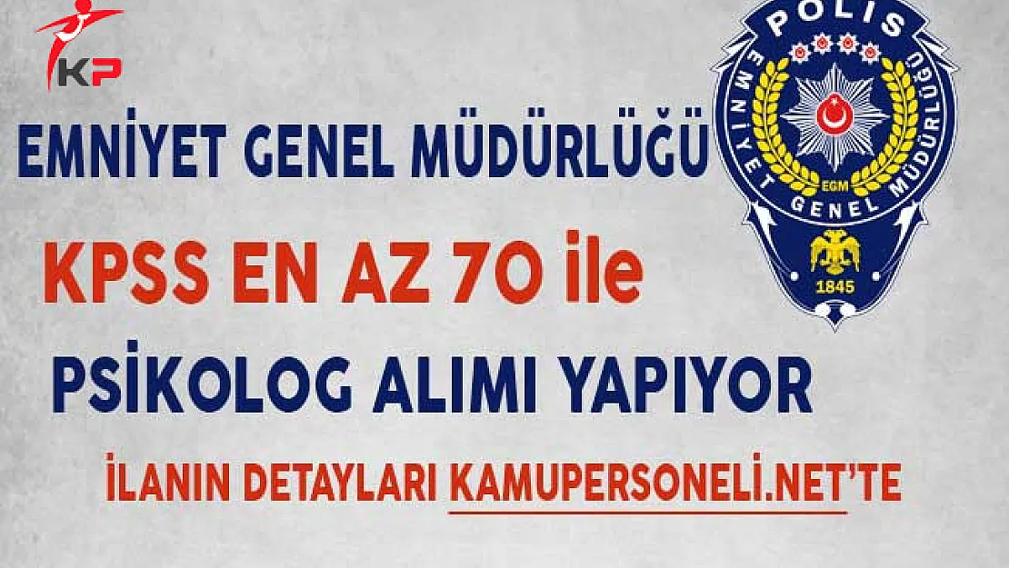 Emniyet Genel Müdürlüğü Psikolog Alımı Başvurularında Son Gün
