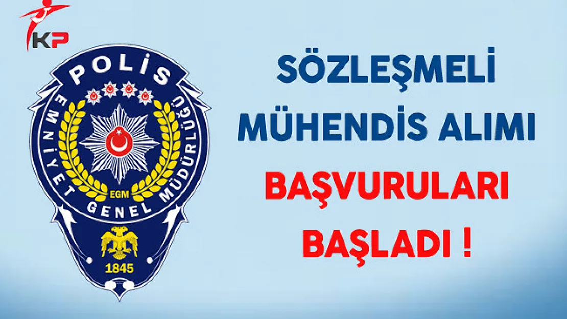 Emniyet Genel Müdürlüğü Sözleşmeli Mühendis Alımı Başvuruları Başladı