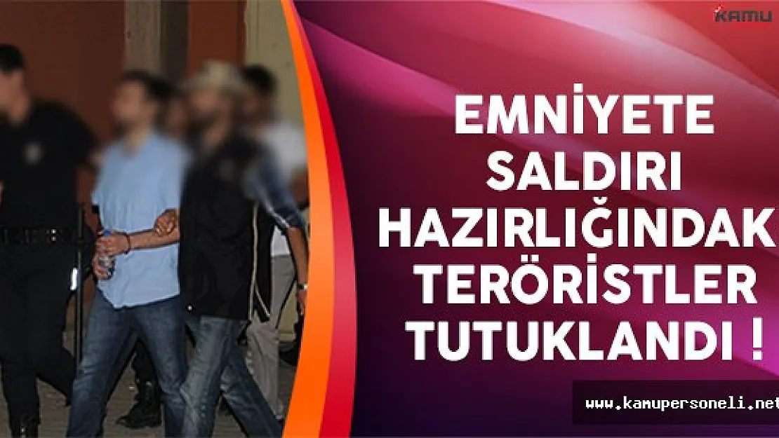 Emniyet Müdürlüğü'ne saldırı planlayan teröristler tutuklandı