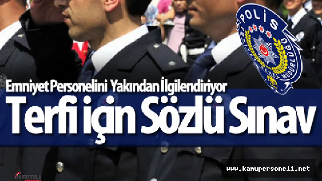 Emniyet Personelinde Üst Rütbeye Terfi İçin Sözlü Sınavda Başarı Şartı