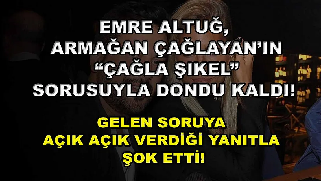 Emre Altuğ, Armağan Çağlayan'ın 'Çağla Şıkel' Sorusuyla Dondu Kaldı! Gelen Soruya Açık Açık Verdiği Yanıtla Şok Etti!