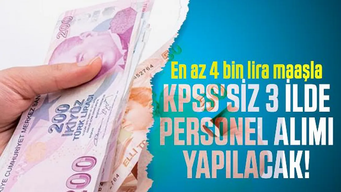 En az 4 bin lira maaşla KPSS'siz 3 ilde finans asistanı personel alımı yapılacak!