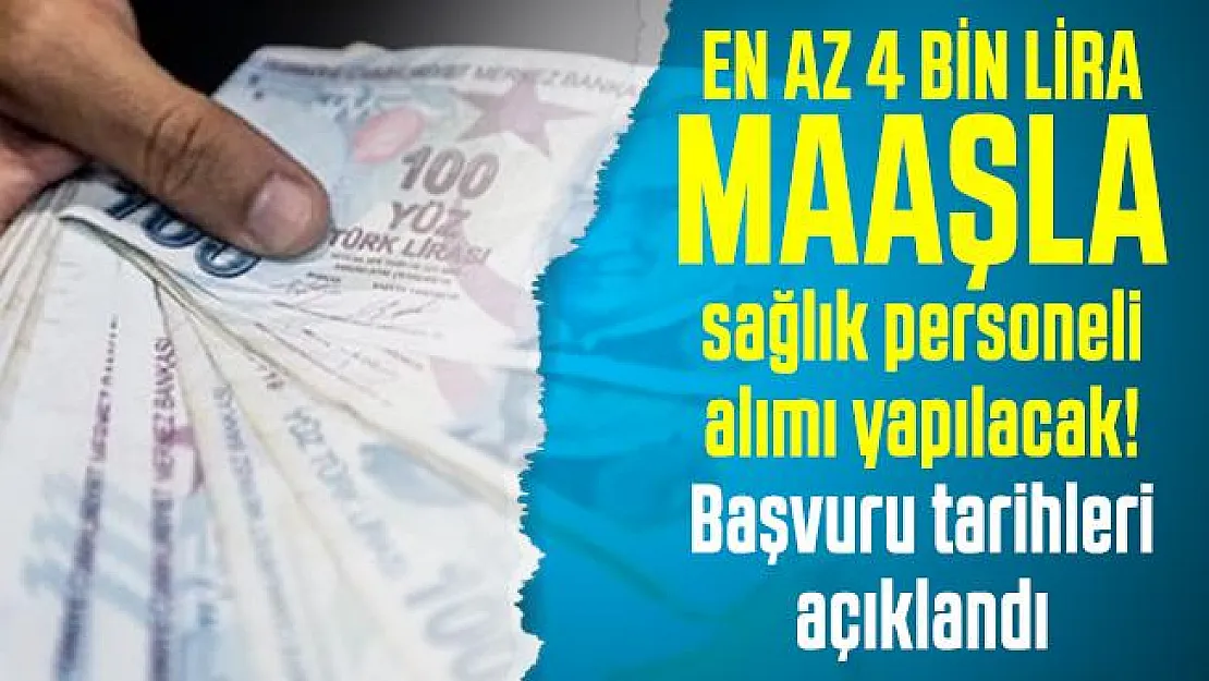 En az 4 bin lira maaşla KPSS'siz sağlık personeli alımı yapılacak! Başvuru tarihleri açıklandı