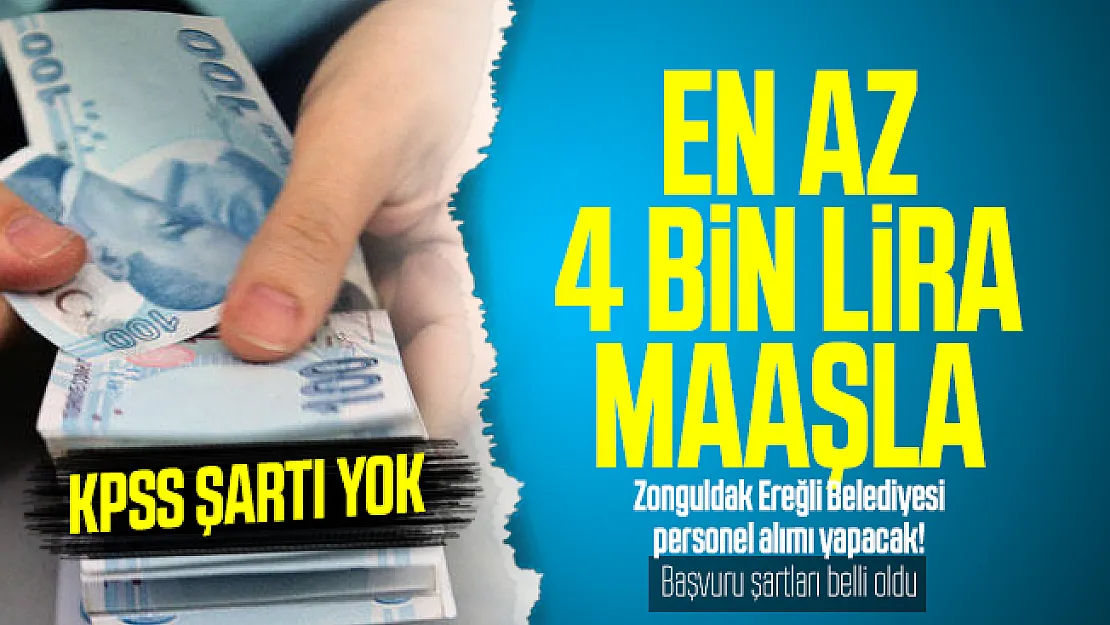 En az 4 bin lira maaşla Zonguldak Ereğli Belediyesi personel alımı yapacak! KPSS şartı yok! Başvuru şartları belli oldu!