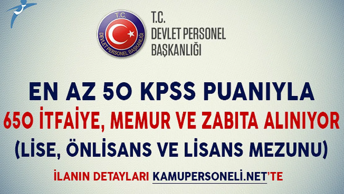 En Az 50 KPSS Puanıyla Belediyelere 650 İtfaiye, Zabıta ve Memur Alımı Yapılıyor