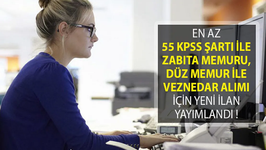 En Az 55 KPSS Puan Şartı İle Zabıta Memuru, Düz Memur İle Veznedar Alımı İçin Yeni İlan Yayımlandı!