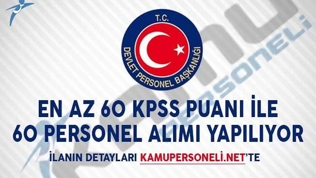 En Az 60 KPSS Puanı ile 60 Personel Alımı Başvuruları Devam Ediyor!