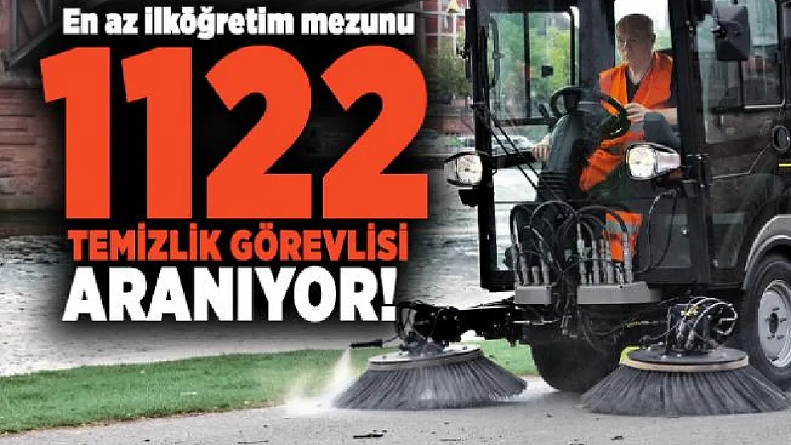 En az ilköğretim mezunu 1122 temizlik görevlisi aranıyor!