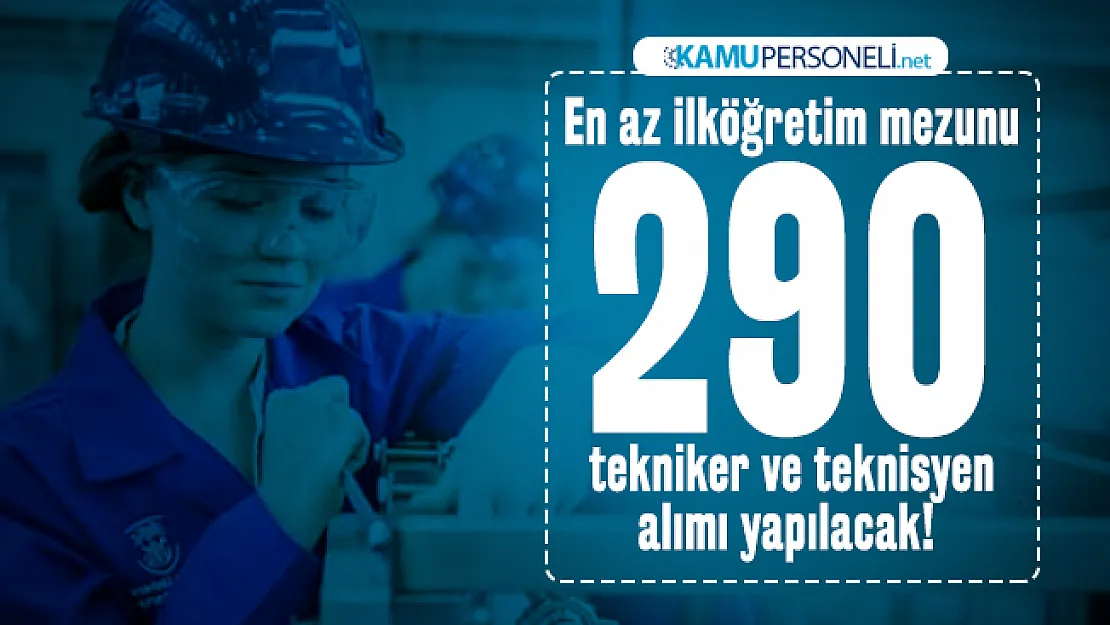 En az ilköğretim mezunu İŞKUR üzerinden 290 tekniker ve teknisyen alımı yapılacak!